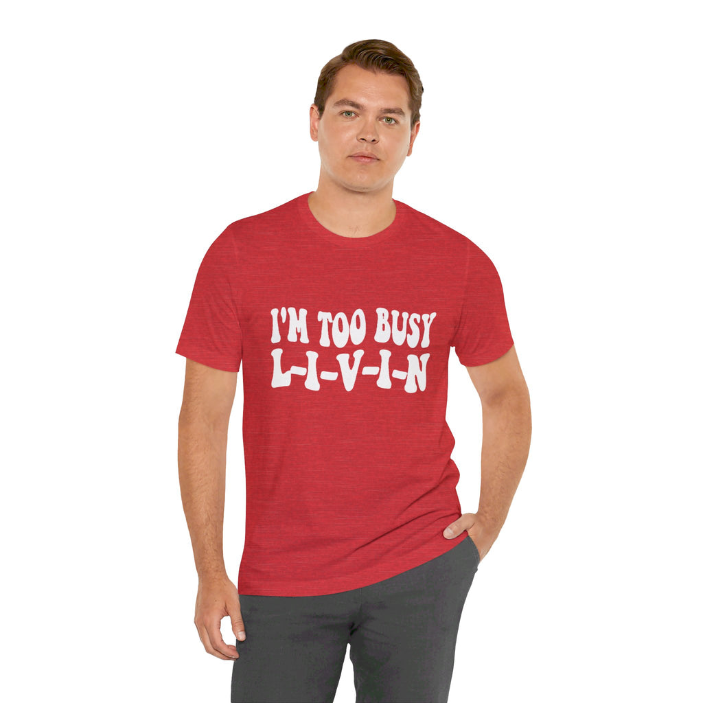 Too Busy Tee