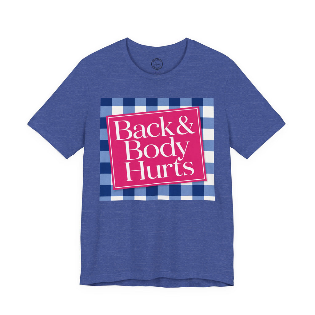 Back & Body Hurts Unisex T-Shirt