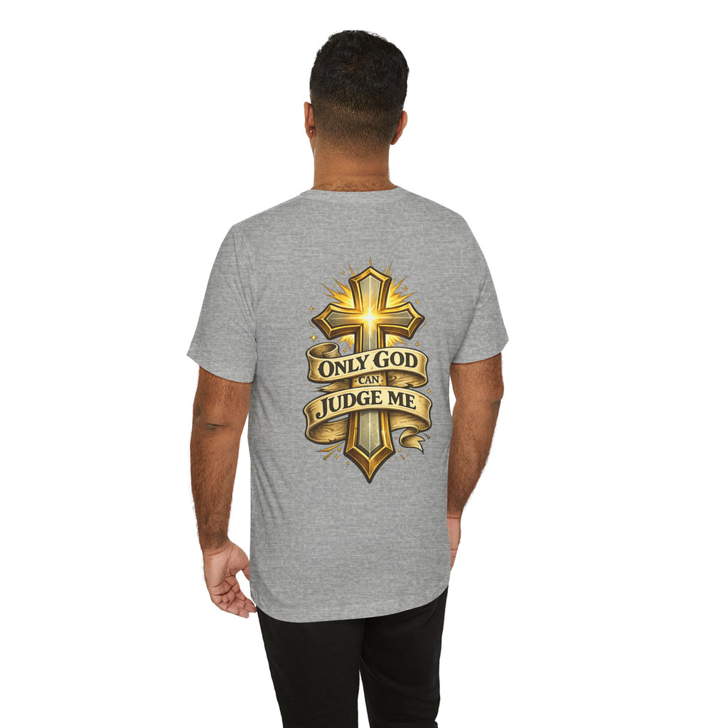 Only God Can Judge Me Unisex T-shirt