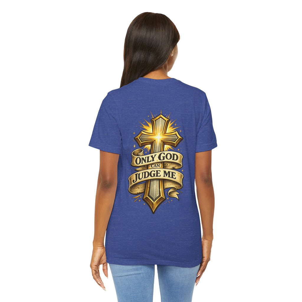 Only God Can Judge Me Unisex T-shirt