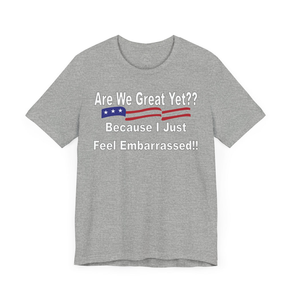 Great Yet? Short Sleeve Tee