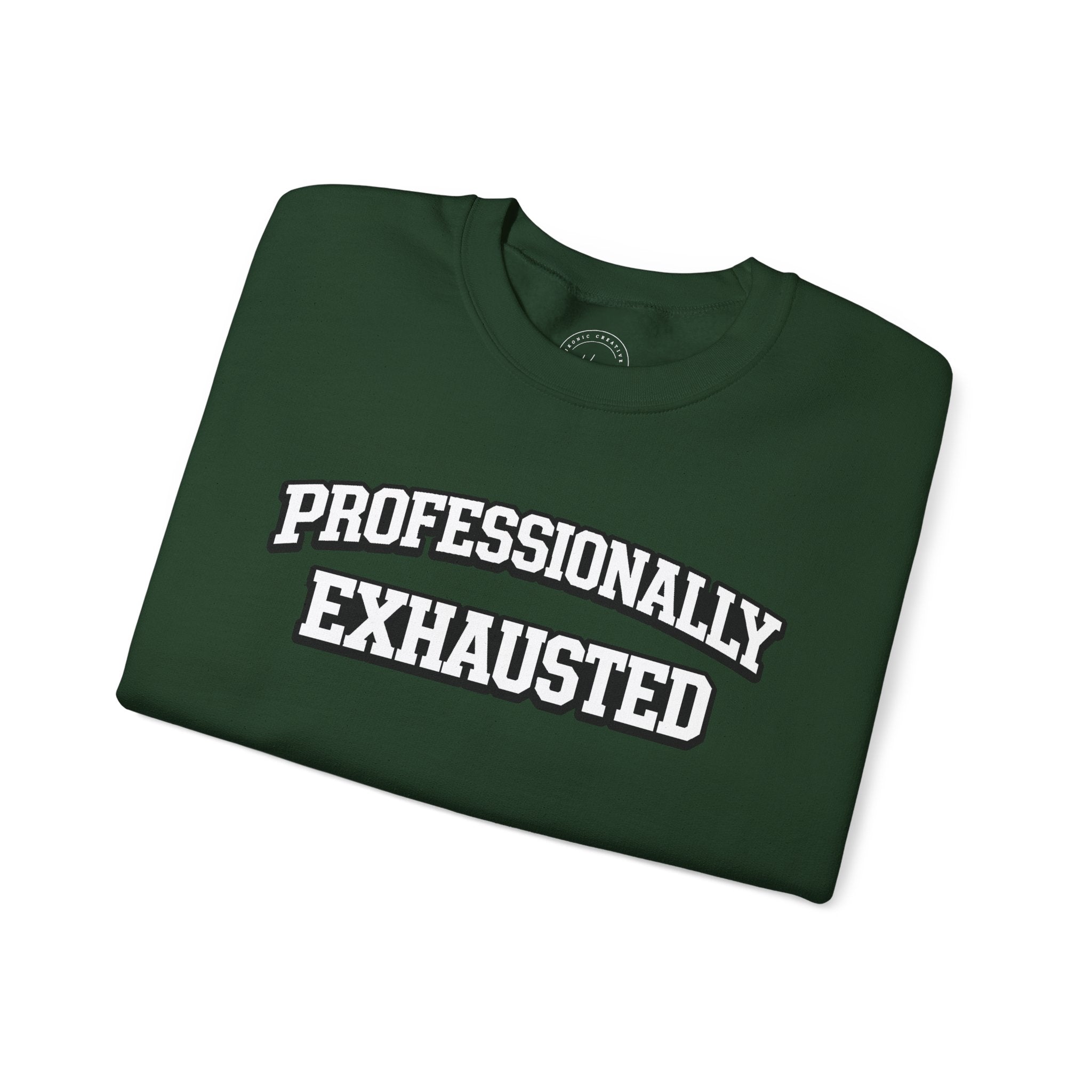 Professionally Exhausted Sweatshirt
