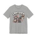 I Don't Give A Unisex T-shirt