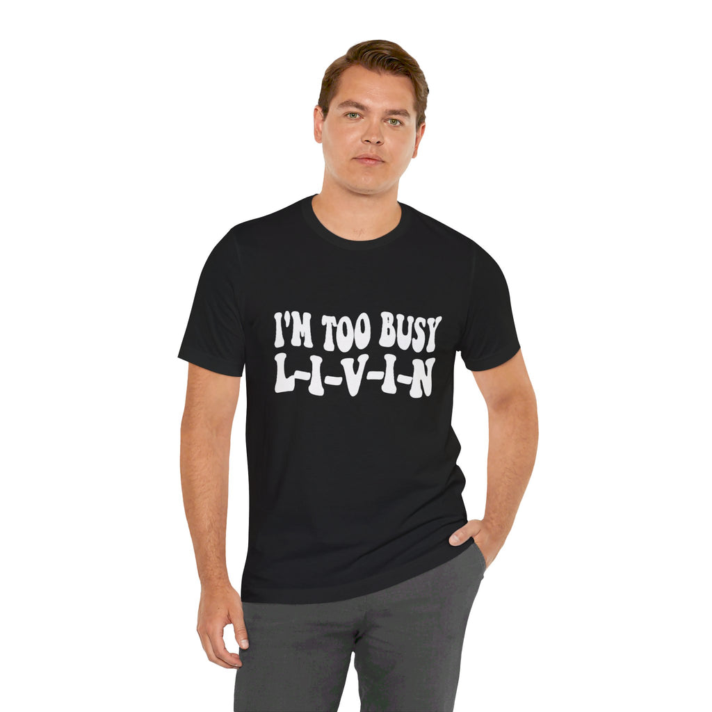 Too Busy Tee