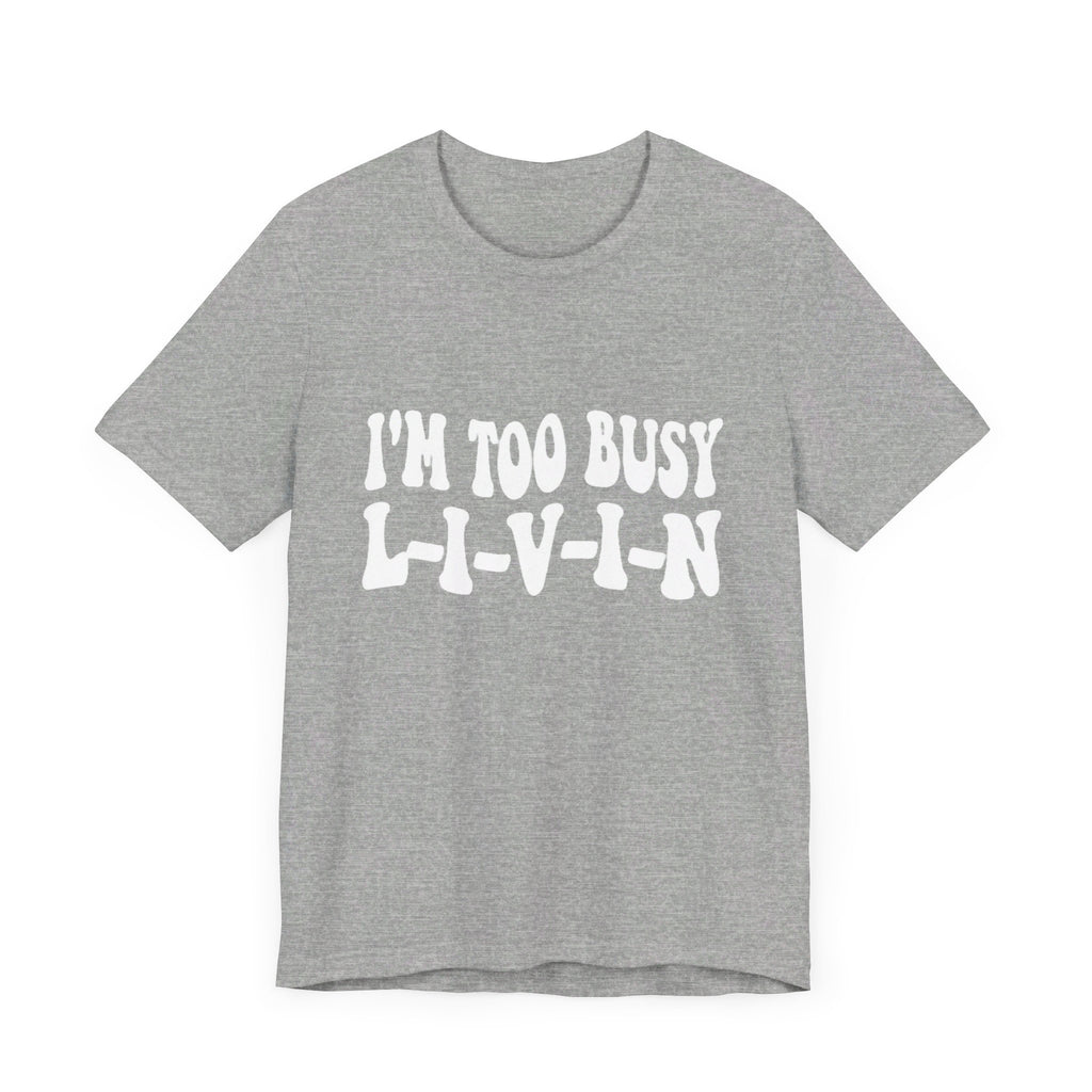 Too Busy Tee