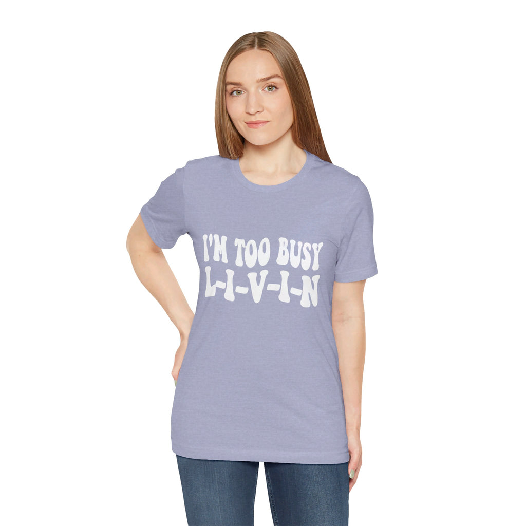 Too Busy Tee