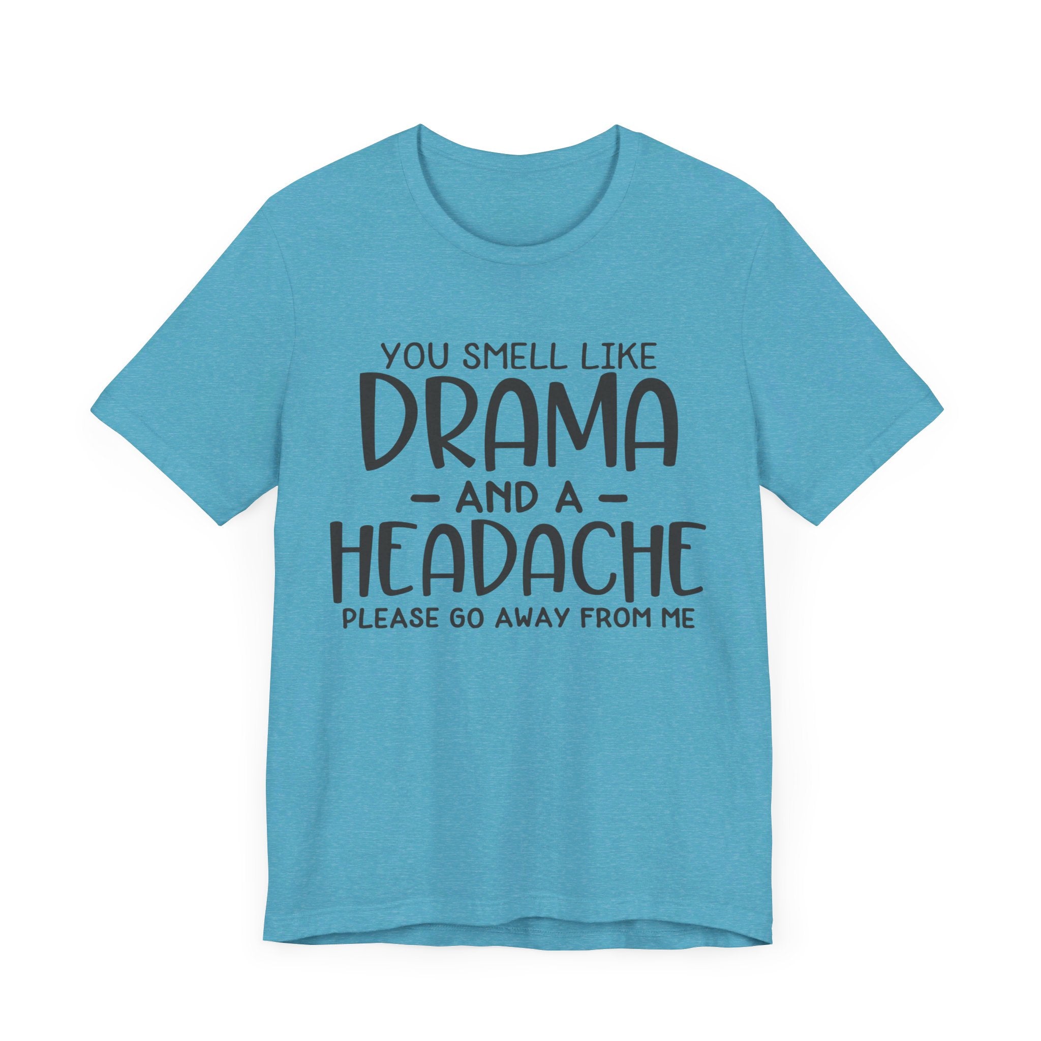 Drama and a Headache Tee