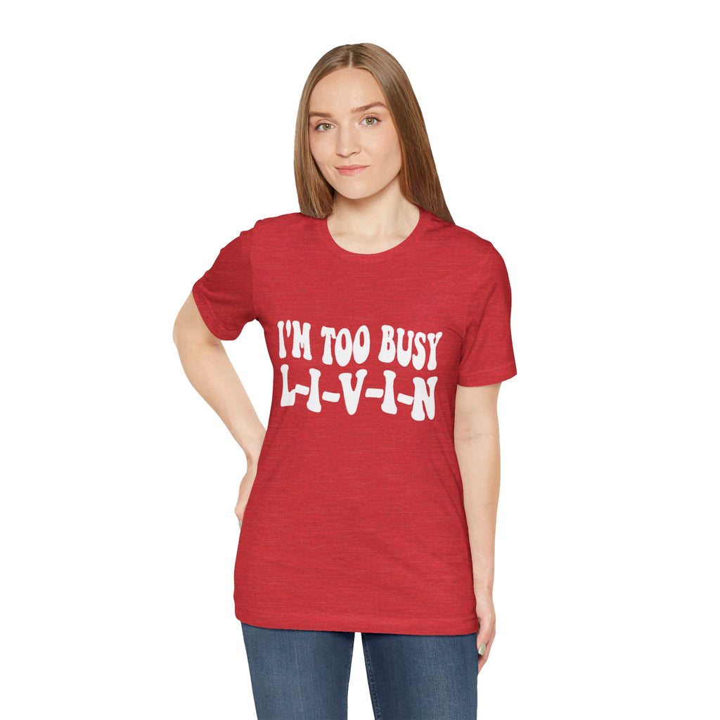 Too Busy Tee