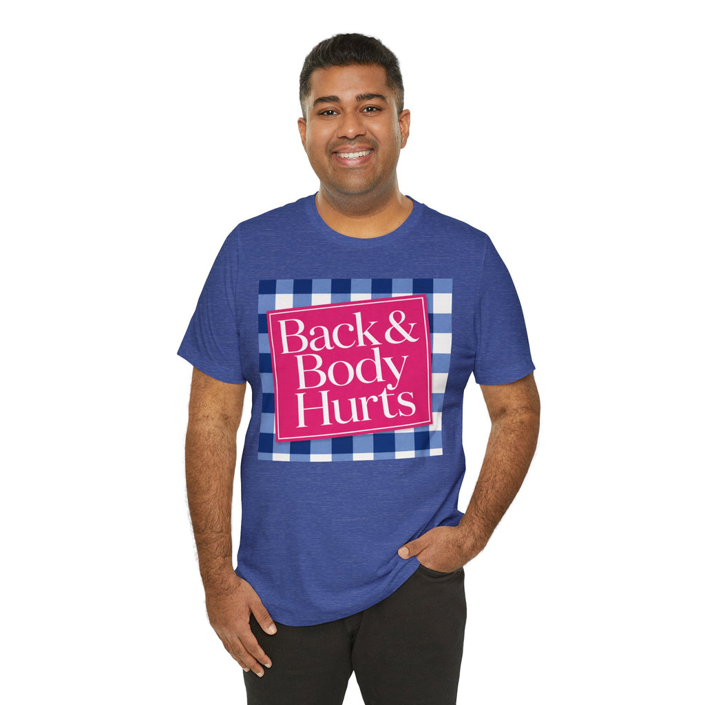 Back & Body Hurts Unisex T-Shirt