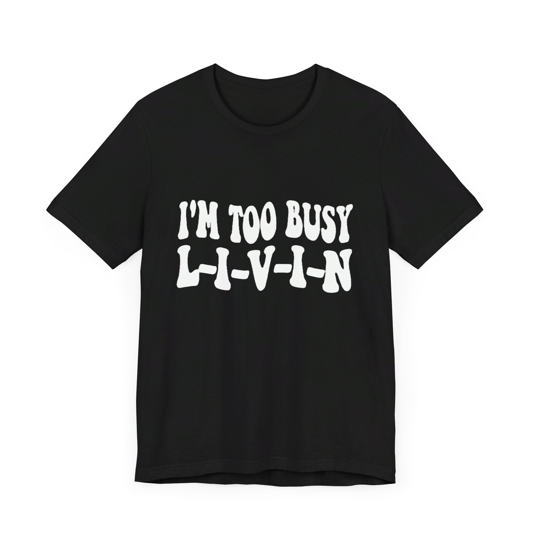 Too Busy Tee