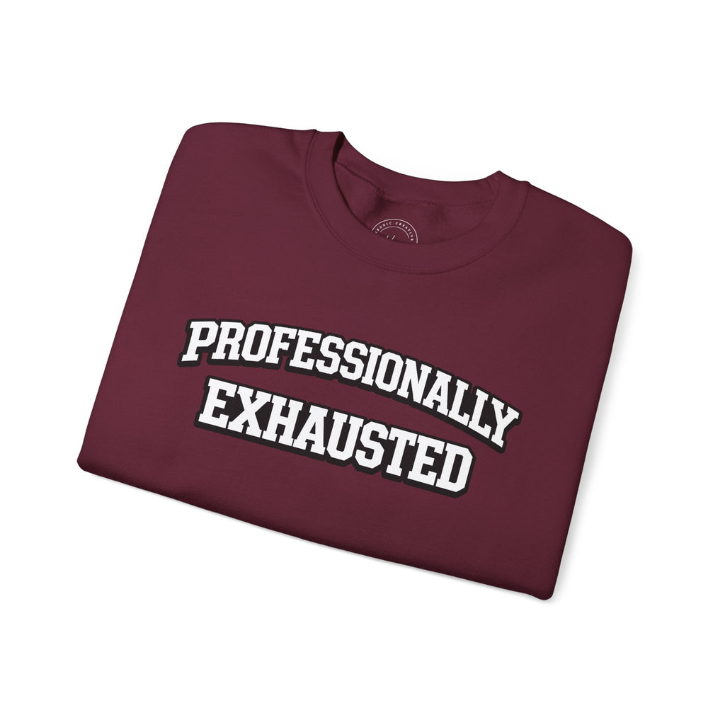 Professionally Exhausted Sweatshirt