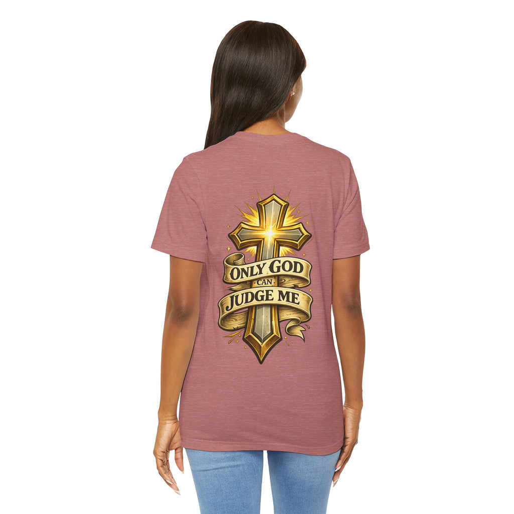 Only God Can Judge Me Unisex T-shirt