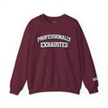 Professionally Exhausted Sweatshirt