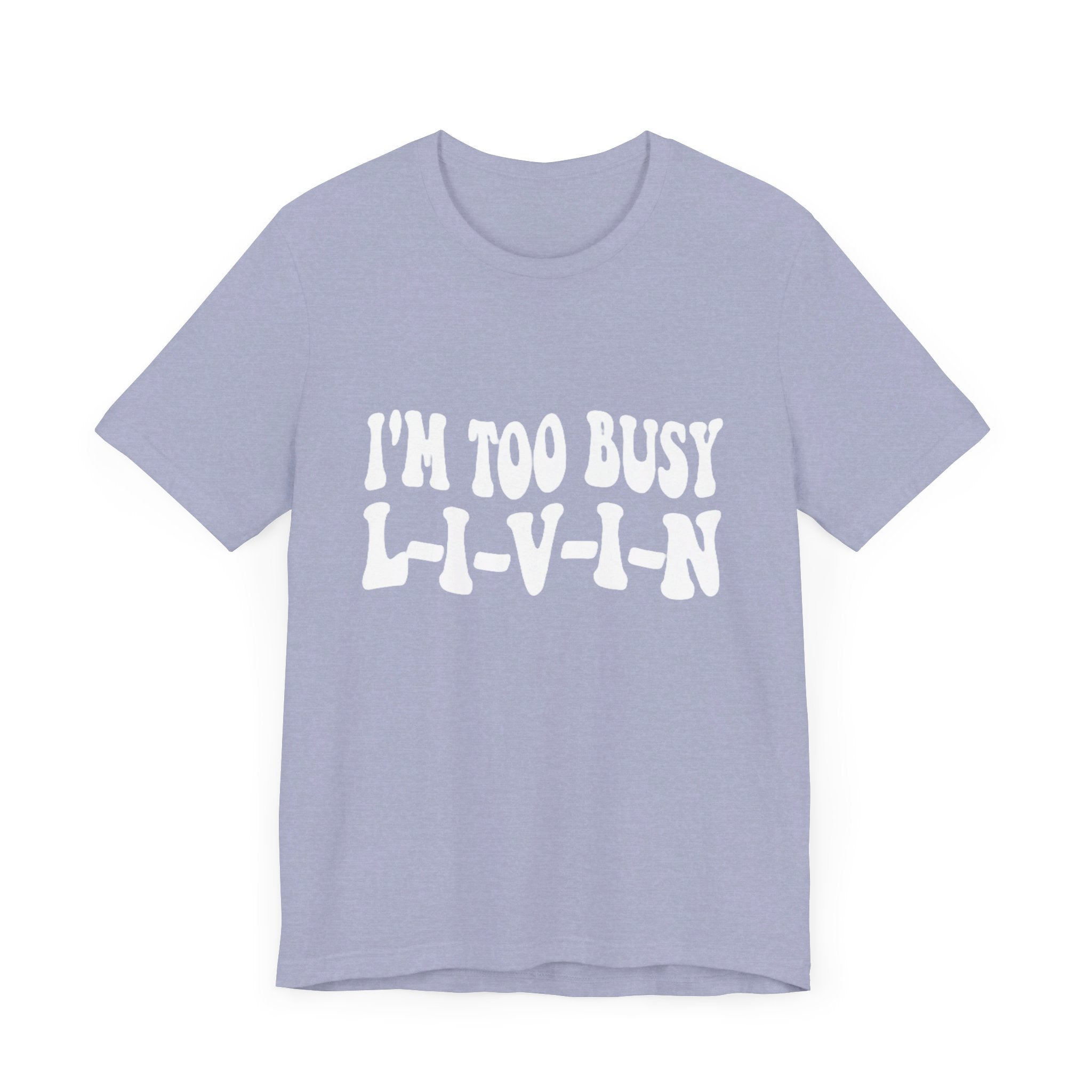 Too Busy Tee