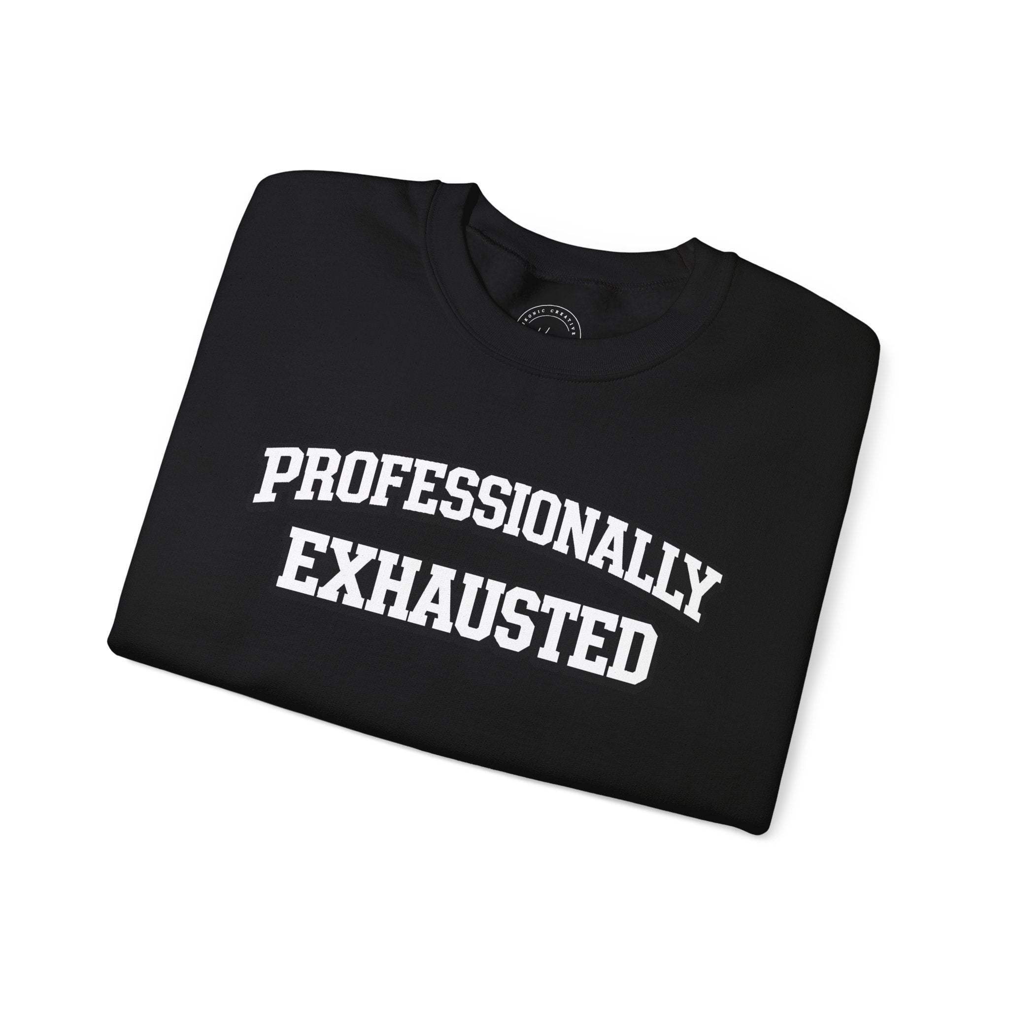 Professionally Exhausted Sweatshirt