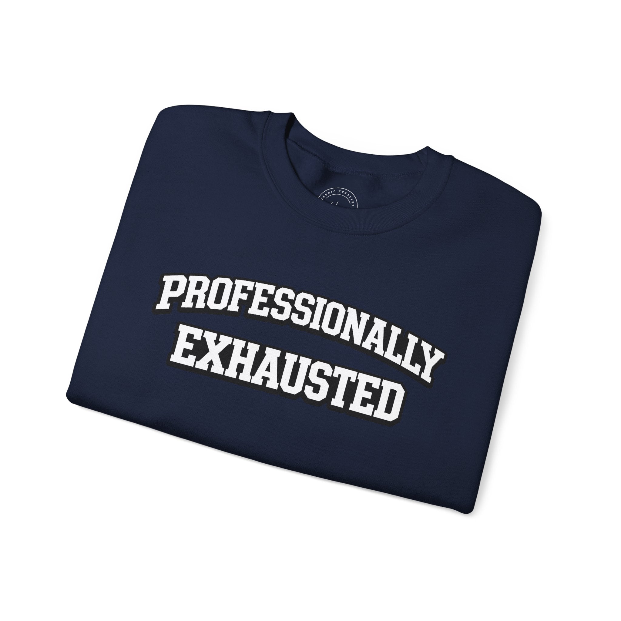 Professionally Exhausted Sweatshirt