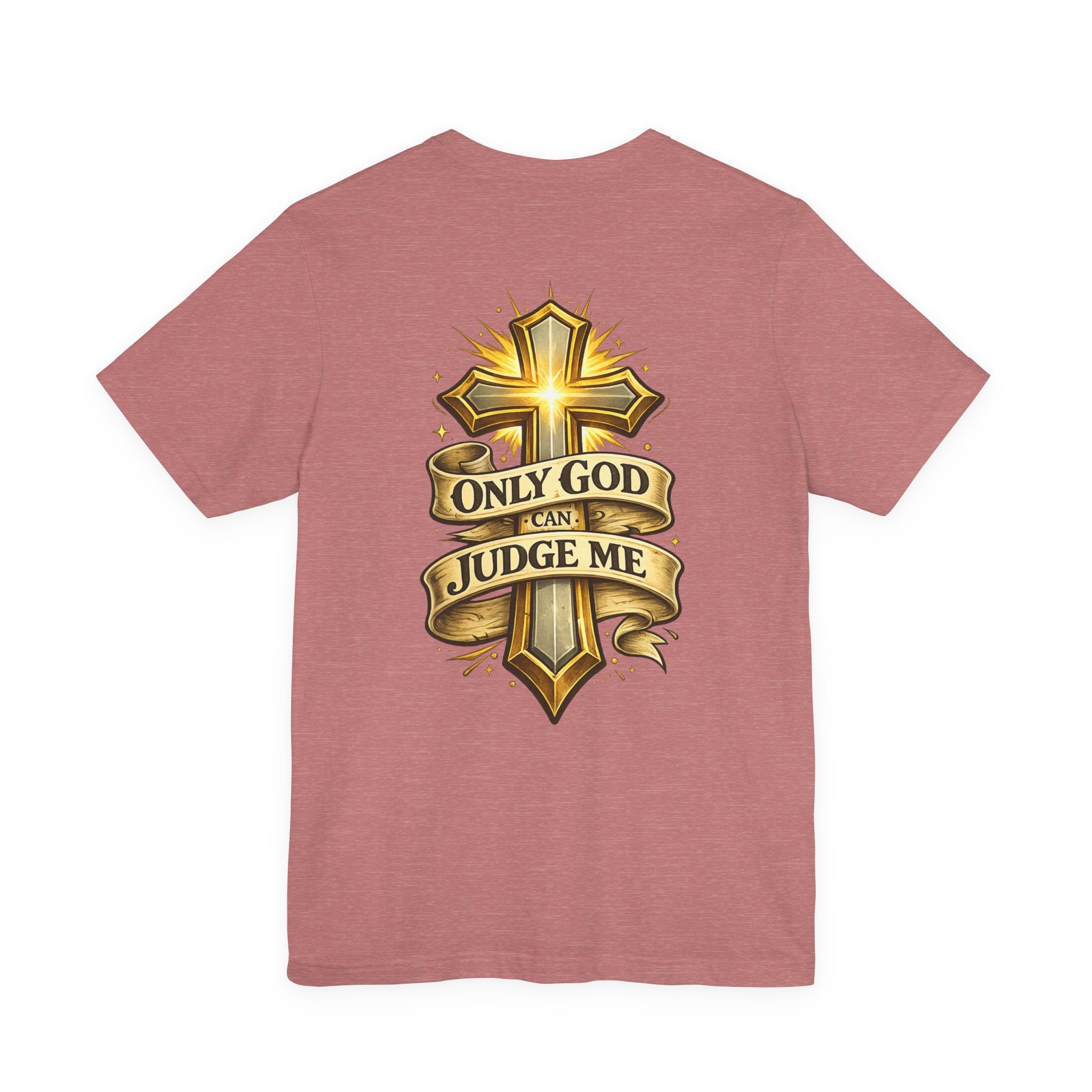 Only God Can Judge Me Unisex T-shirt