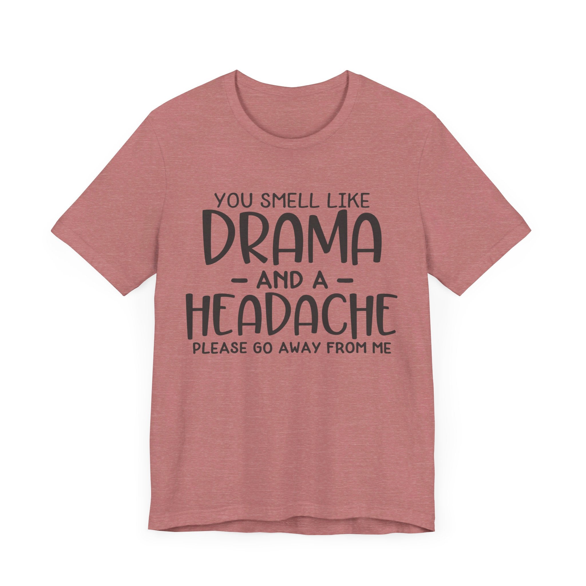 Drama and a Headache Tee