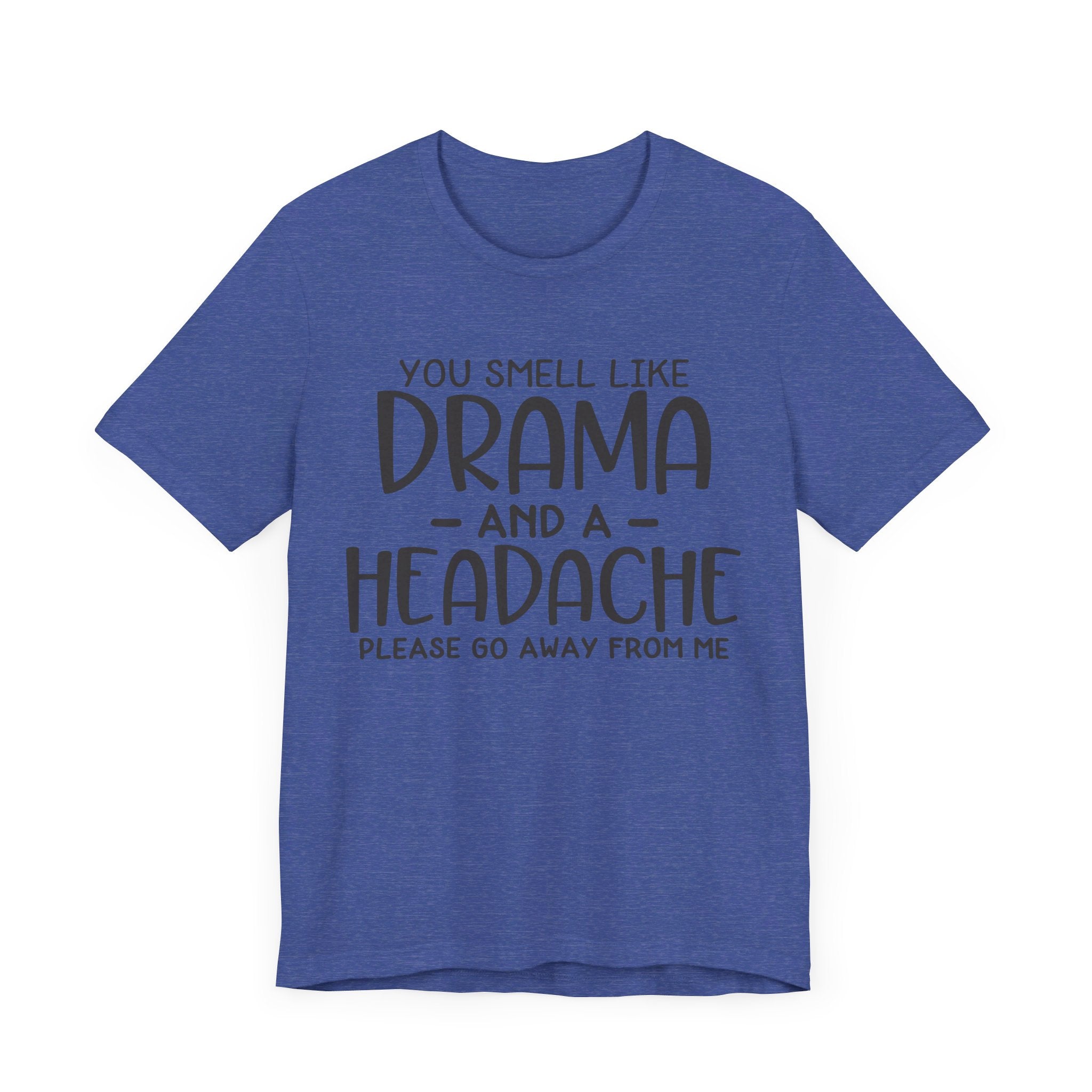 Drama and a Headache Tee