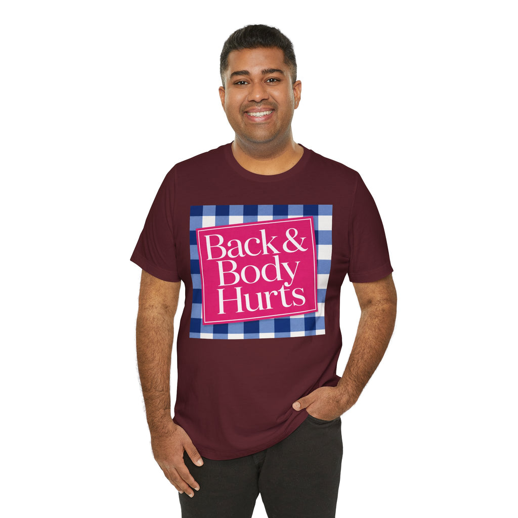 Back & Body Hurts Unisex T-Shirt