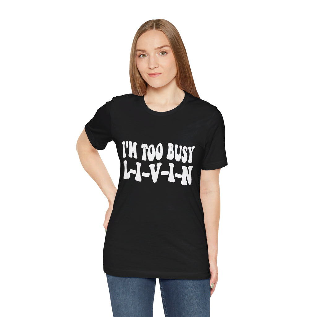 Too Busy Tee