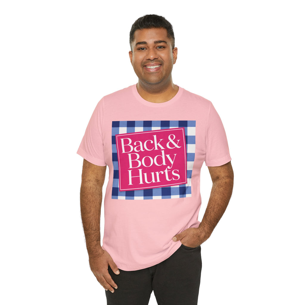 Back & Body Hurts Unisex T-Shirt