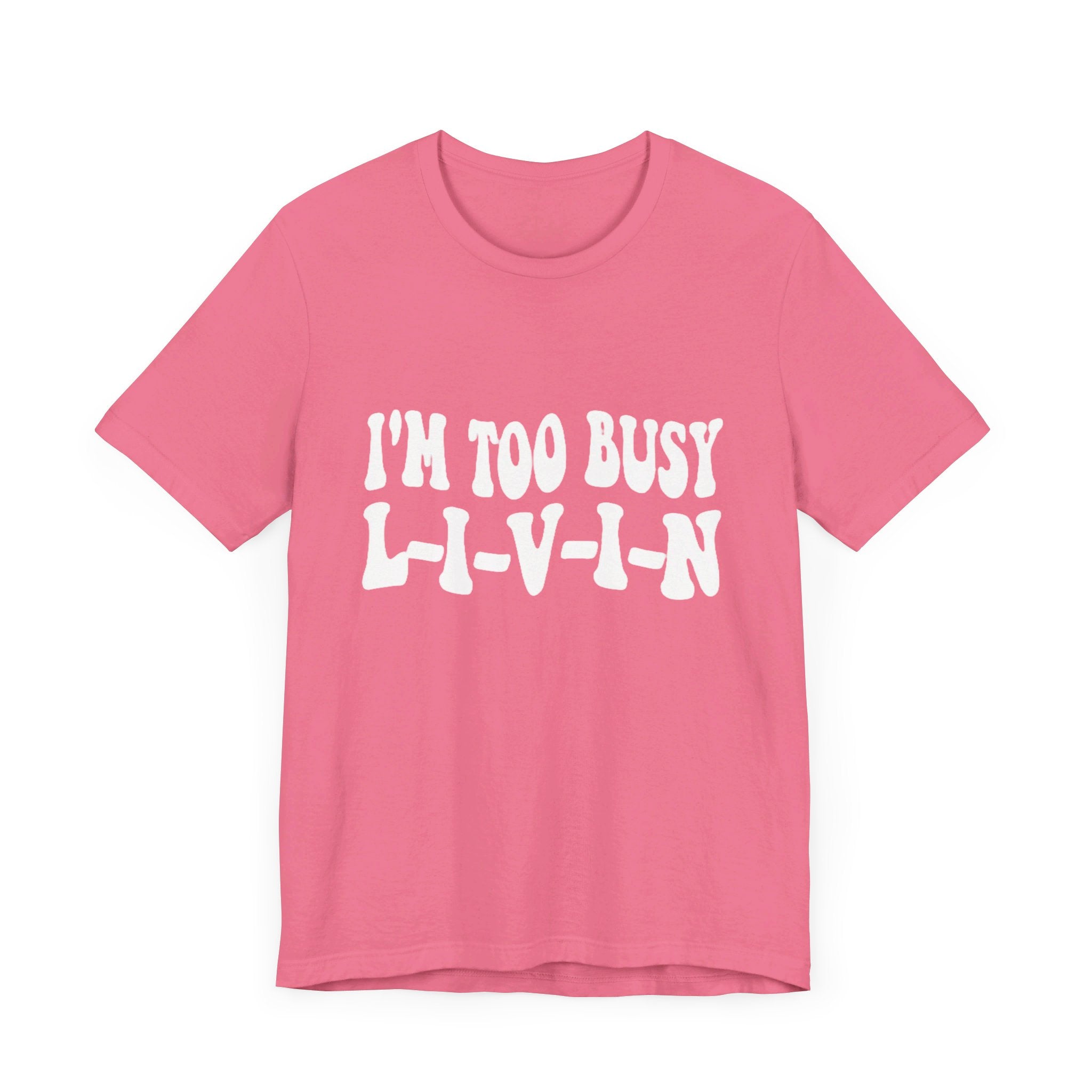 Too Busy Tee