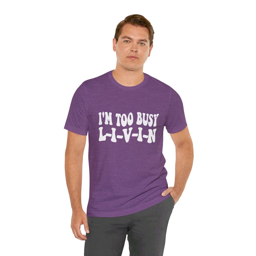 Too Busy Tee