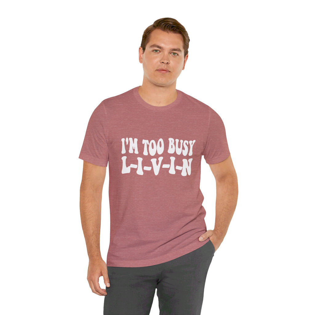 Too Busy Tee