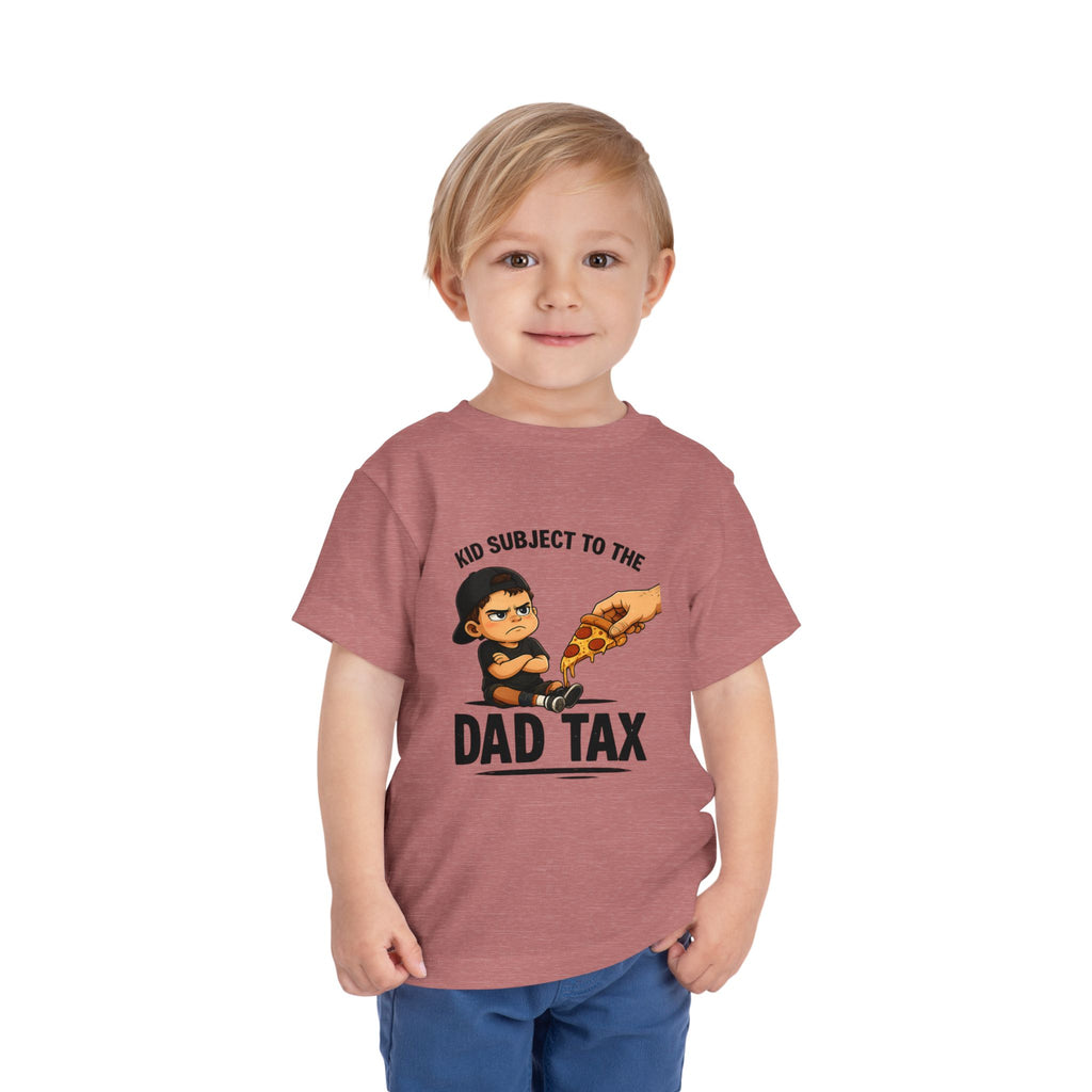 Subject to the Dad Tax Toddler Tee