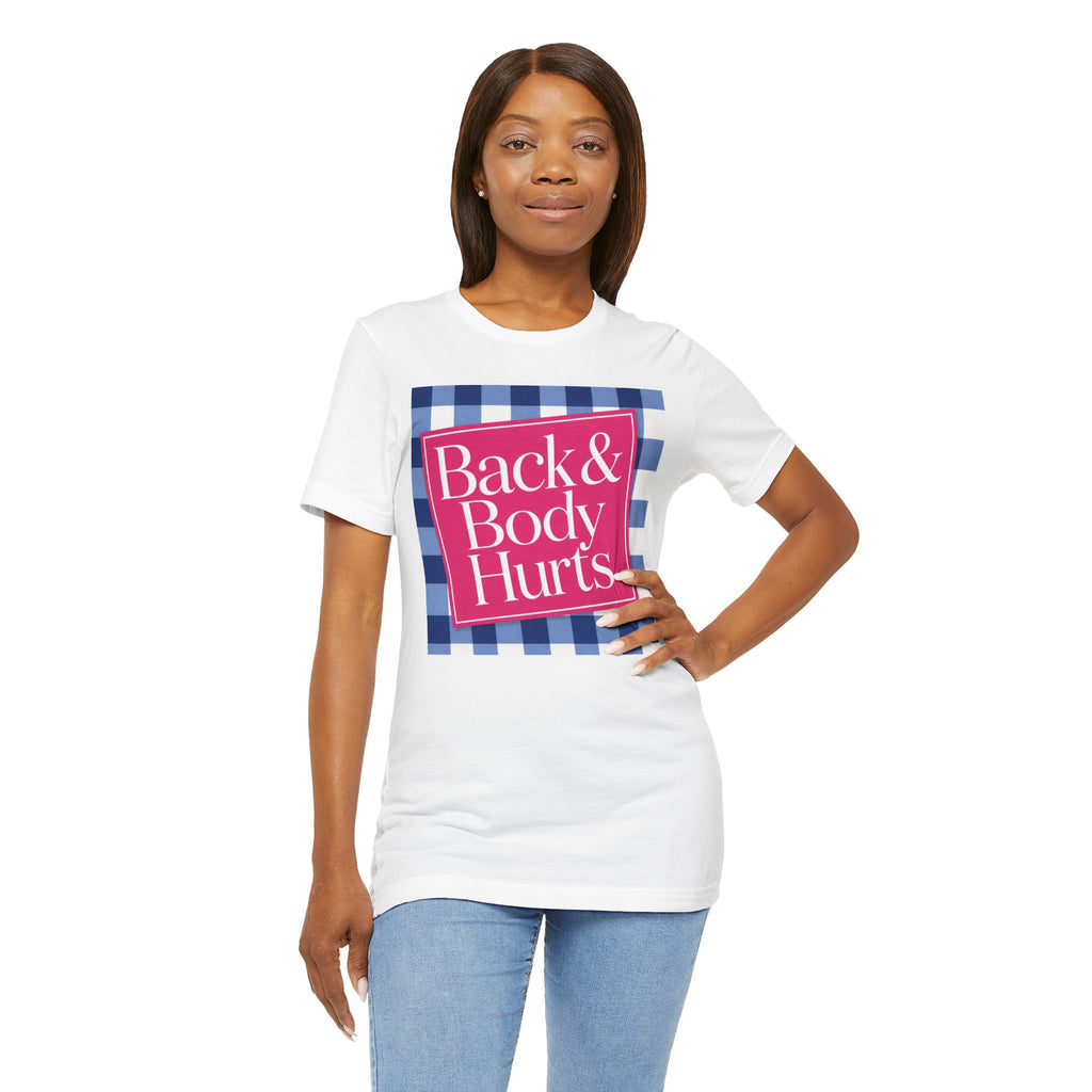 Back & Body Hurts Unisex T-Shirt