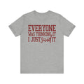 I Just Said It Tee