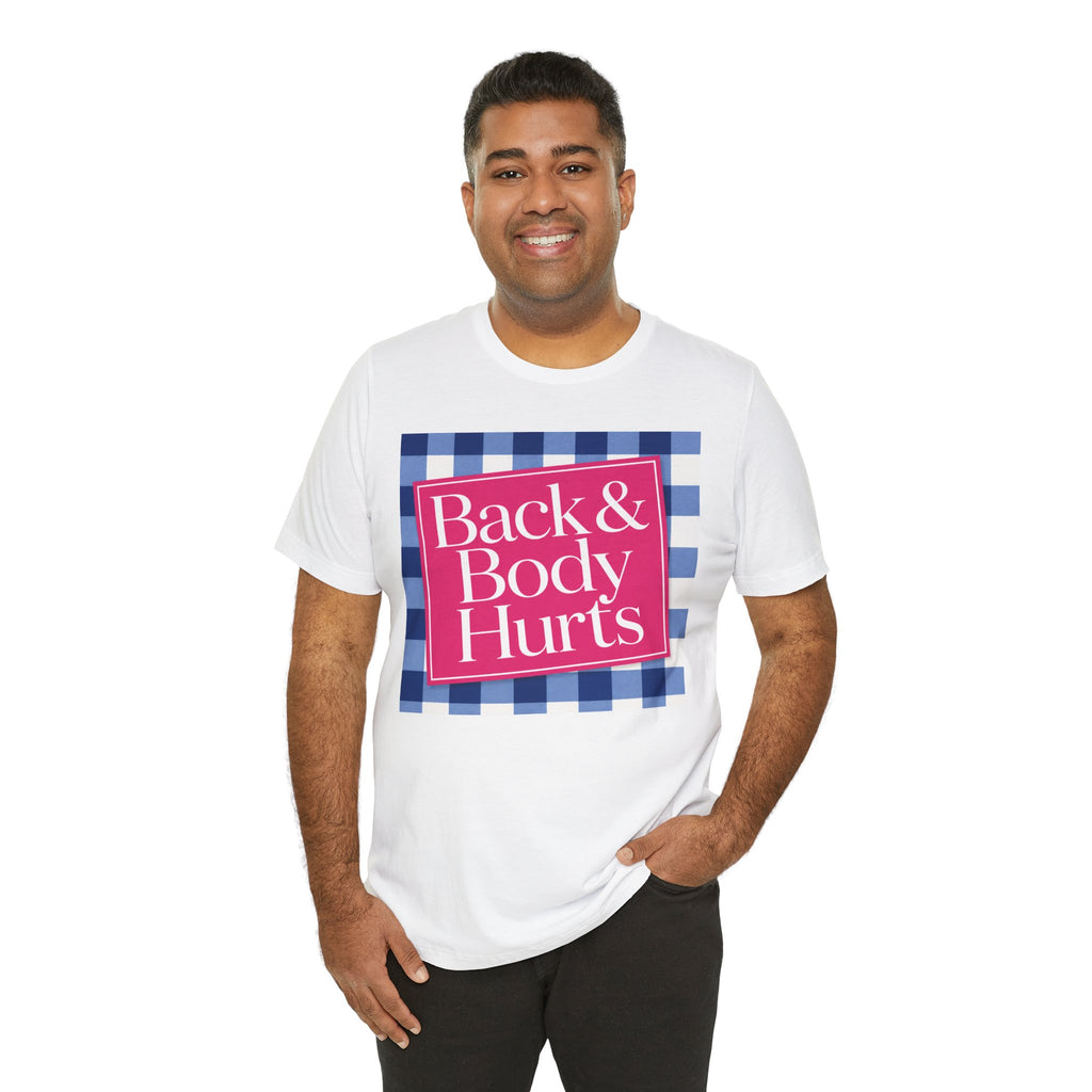 Back & Body Hurts Unisex T-Shirt
