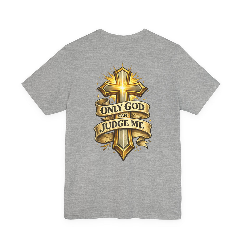 Only God Can Judge Me Unisex T-shirt