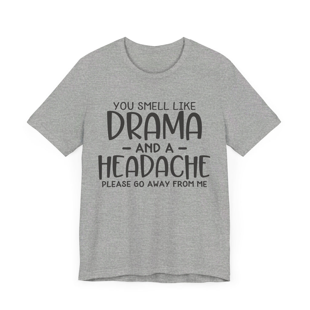 Drama and a Headache Tee