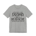 Drama and a Headache Tee