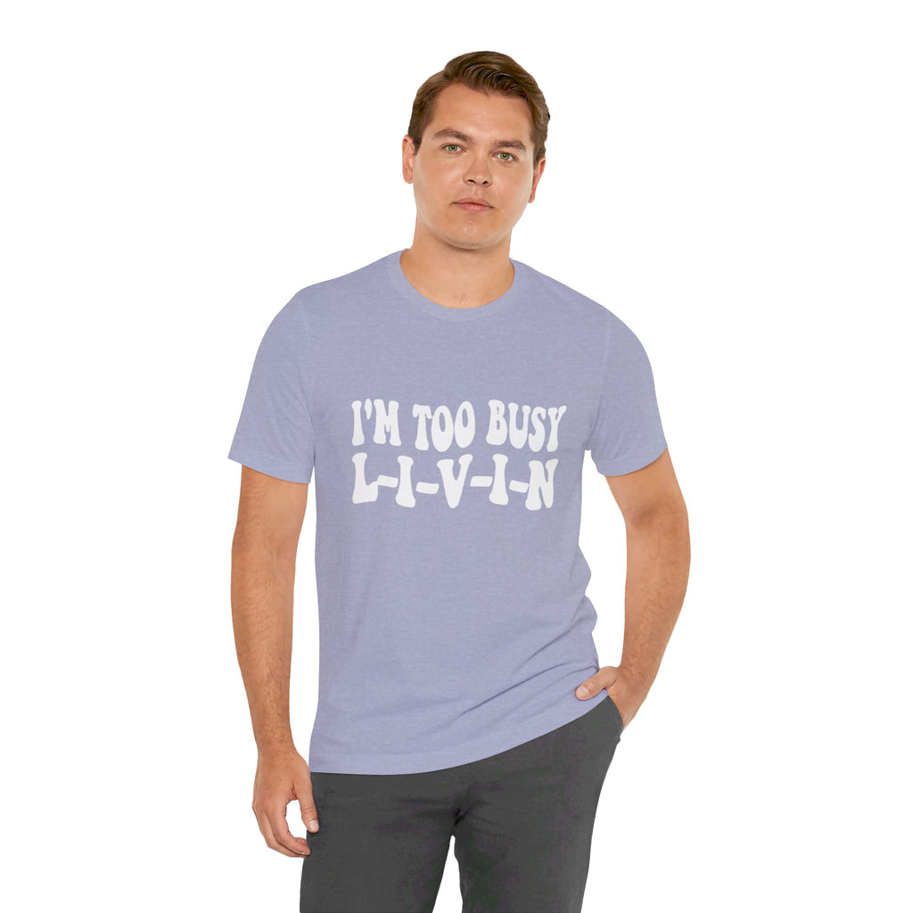 Too Busy Tee